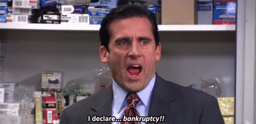 "I declare... bankruptcy!" — Michael Scott